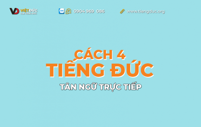 Cách 4 - Tân ngữ trực tiếp trong tiếng Đức