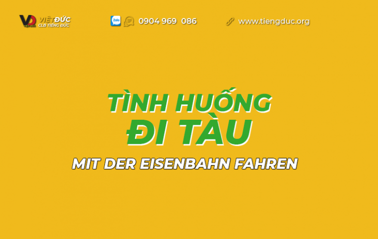 Tình huống đi tàu trong tiếng Đức - mit der Eisenbahn fahren